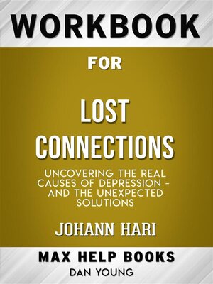cover image of Workbook for Lost Connections--Uncovering the Real Causes of Depression &#8211; and the Unexpected Solutions